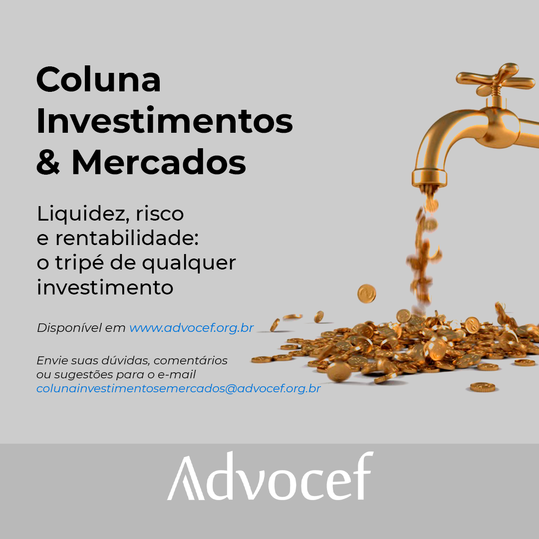 Liquidez Risco E Rentabilidade O Trip De Qualquer Investimento Advocef